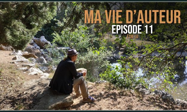 Ma vie d’auteur – Épisode 11 – Être lu